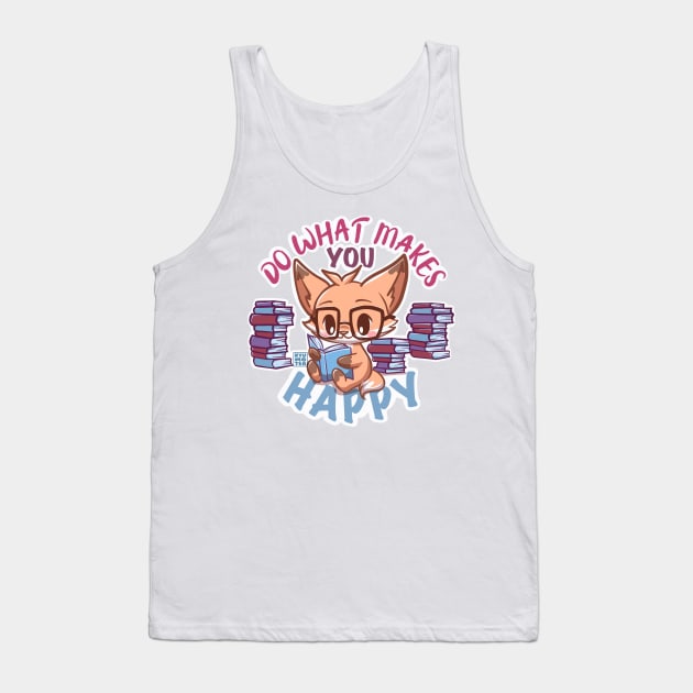 Cute Fox BOOKS reader Do What Makes You Happy Tank Top by Kyumotea